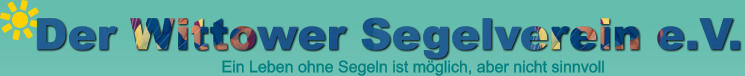 Der Wittower Segelverein e.V. Ein Leben ohne Segeln ist m�glich, aber nicht sinnvoll