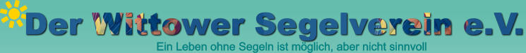 Der Wittower Segelverein e.V. Ein Leben ohne Segeln ist mglich, aber nicht sinnvoll