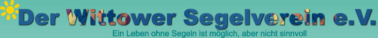 Der Wittower Segelverein e.V. Ein Leben ohne Segeln ist mglich, aber nicht sinnvoll