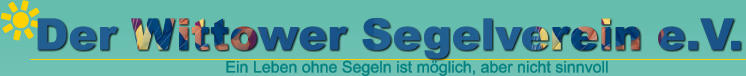 Der Wittower Segelverein e.V. Ein Leben ohne Segeln ist mglich, aber nicht sinnvoll